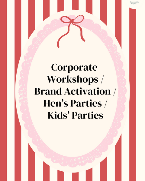 Corporate Workshops / Hen's Parties / Kid's Birthday Parties / Events